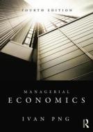Managerial Economics di Ivan Png edito da Taylor & Francis Ltd
