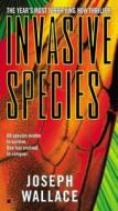 Invasive Species di Joseph Wallace edito da BERKLEY BOOKS