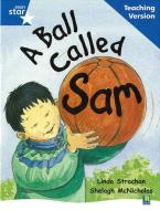 Rigby Star Guided Reading Blue Level: A Ball Called Sam Teaching Version edito da Pearson Education Limited