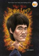 Who Was Bruce Lee? di Jim Gigliotti, Who Hq edito da GROSSET DUNLAP