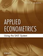 Applied Econometrics Using the SAS System di Vivek Ajmani edito da Wiley-Blackwell