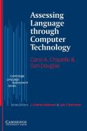 Assessing Language Through Computer Technology di Carol A. Chapelle, Dan Douglas edito da Cambridge University Press