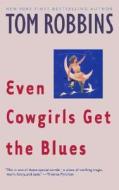 Even Cowgirls Get the Blues di Tom Robbins edito da BANTAM DELL