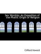 Sex Worship di Clifford Howard edito da Bibliolife
