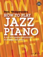 How To Play Jazz Piano di Pam Wedgwood edito da Faber Music Ltd