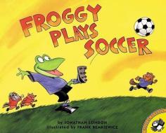 Froggy Plays Soccer di Jonathan London edito da TURTLEBACK BOOKS