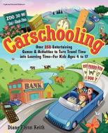 Carschooling: Over 350 Entertaining Games & Activities to Turn Travel Time Into Learning Time - For Kids Ages 4 to 17 di Diane Flynn Keith edito da Homefires