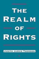 Thomson, J: The Realm of Rights di Judith Jarvis Thomson edito da Harvard University Press