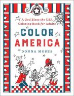 Color America: A God Bless the USA Coloring Book for Adults edito da HARVEST HOUSE PUBL