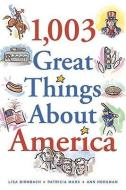 1,003 Great Things about America di Lisa Birnbach, Ann Hodgman, Patricia Marx edito da ANDREWS & MCMEEL