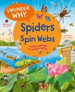 I Wonder Why Spiders Spin Webs: And Other Questions about Creepy Crawlies di Amanda O'Neill edito da KINGFISHER