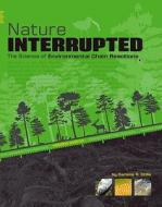 Nature Interrupted: The Science of Environmental Chain Reactions di Darlene R. Stille edito da Compass Point Books