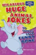 Hilarious Huge Animal Jokes to Tickle Your Funny Bone di Felicia Lowenstein Niven edito da Enslow Elementary