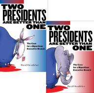 Two Presidents Are Better Than One di David Orentlicher edito da New York University Press