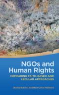 Ngos and Human Rights: Comparing Faith-Based and Secular Approaches di Charity Butcher, Maia Carter Hallward edito da UNIV OF GEORGIA PR
