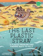 The Last Plastic Straw: A Plastic Problem and Finding Ways to Fix It di Dee Romito edito da HOLIDAY HOUSE INC