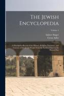 The Jewish Encyclopedia: A Descriptive Record of the History, Religion, Literature, and Customs of the Jewish People From the Earliest Times to di Cyrus Adler, Isidore Singer edito da LEGARE STREET PR