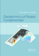Geotechnics Of Roads: Fundamentals di Bernardo Caicedo edito da Taylor & Francis Ltd