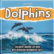 Dolphins di Bold Kids edito da Bold Kids