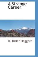 A Strange Career di H. Rider Haggard edito da BCR (BIBLIOGRAPHICAL CTR FOR R