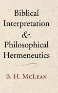 Biblical Interpretation and Philosophical Hermeneutics di B. H. McLean edito da Cambridge University Press