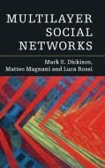 Multilayer Social Networks di Mark E. Dickison, Matteo Magnani, Luca Rossi edito da Cambridge University Press