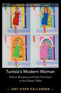 Tunisia's Modern Woman di Amy Aisen Kallander edito da Cambridge University Press