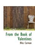 From The Book Of Valentines di Bliss Carman edito da Bibliolife