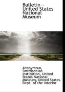 Bulletin - United States National Museum di Anonymous edito da Bibliolife