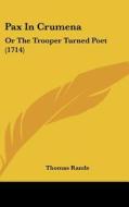 Pax in Crumena: Or the Trooper Turned Poet (1714) di Thomas Rands edito da Kessinger Publishing