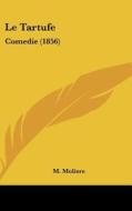 Le Tartufe: Comedie (1856) di Jean-Baptiste Poquelin Moliere edito da Kessinger Publishing