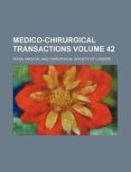 Medico-Chirurgical Transactions Volume 42 di Royal Medical & Chirurgical of London, Royal Medical and London edito da Rarebooksclub.com