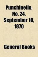 Punchinello, No. 24, September 10, 1870 di General Books edito da General Books