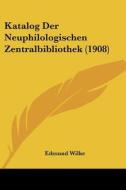 Katalog Der Neuphilologischen Zentralbibliothek (1908) di Edmund Wilke edito da Kessinger Publishing