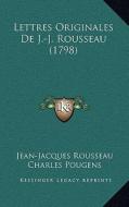 Lettres Originales de J.-J. Rousseau (1798) di Jean Jacques Rousseau, Charles Pougens edito da Kessinger Publishing