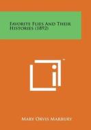 Favorite Flies and Their Histories (1892) di Mary Orvis Marbury edito da Literary Licensing, LLC
