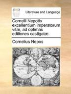 Cornelii Nepotis Excellentium Imperatorum Vit . Ad Optimas Editiones Castigat . di Cornelius Nepos edito da Gale Ecco, Print Editions