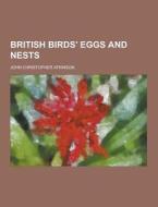 British Birds\' Eggs And Nests di John Christopher Atkinson edito da Theclassics.us