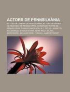 Actors De Pennsilv Nia: Actors De Cinema di Font Wikipedia edito da Books LLC, Wiki Series