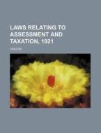 Laws Relating To Assessment And Taxation di Oregon edito da General Books