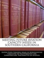 Meeting Future Aviation Capacity Needs In Southern California edito da Bibliogov