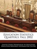 Education Statistics Quarterly, Fall 2002 edito da Bibliogov