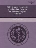 So(10) Supersymmetric Grand Unified Theories di Heaya Ann Summy edito da Proquest, Umi Dissertation Publishing