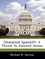 Globalized Spacelift di Michael R Burton edito da Bibliogov