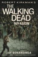 Robert Kirkman's the Walking Dead: Invasion di Jay Bonansinga edito da GRIFFIN