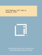The Drama, V17, No. 6, March, 1927 edito da Literary Licensing, LLC