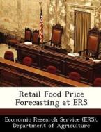 Retail Food Price Forecasting At Ers edito da Bibliogov