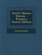 Pacific Nature Stories di Anonymous edito da Nabu Press