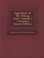 Saga-Book of the Viking Club, Volume 3 edito da Nabu Press