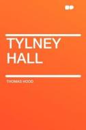 Tylney Hall di Thomas Hood edito da HardPress Publishing
